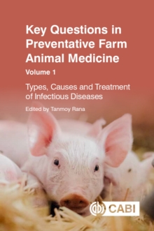 Key Questions in Preventative Farm Animal Medicine, Volume 1 : Types, Causes and Treatment of Infectious Diseases