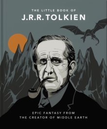 The Little Book of J.R.R. Tolkien : Wit and Wisdom from the creator of Middle Earth