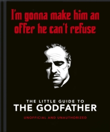 The Little Guide to The Godfather : I'm gonna make him an offer he can't refuse