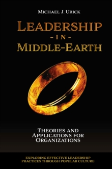 Leadership in Middle-Earth : Theories and Applications for Organizations