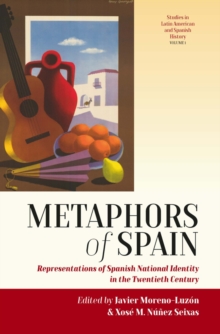 Metaphors of Spain : Representations of Spanish National Identity in the Twentieth Century
