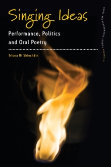 Singing Ideas : Performance, Politics and Oral Poetry
