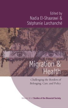 Migration and Health : Challenging the Borders of Belonging, Care, and Policy