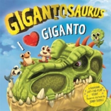 Gigantosaurus - I Love Giganto : A lift-the-flap adventure packed with dinosaur love!