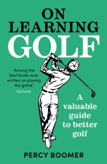 On Learning Golf : A valuable guide to better golf