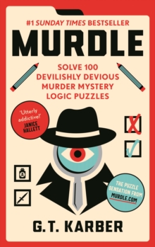 Murdle : Solve 100 Devilishly Devious Murder Mystery Logic Puzzles