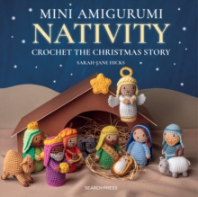 Mini Amigurumi Nativity : Crochet the Christmas Story