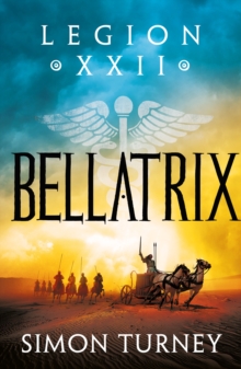 Bellatrix : the thrilling tale of a Roman legion at war in Ancient Egypt