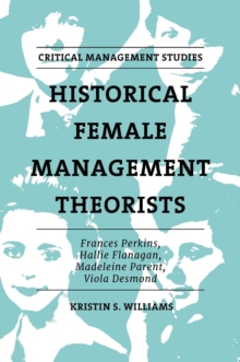 Historical Female Management Theorists : Frances Perkins, Hallie Flanagan, Madeleine Parent, Viola Desmond