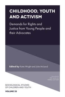 Childhood, Youth and Activism : Demands for Rights and Justice from Young People and their Advocates