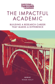 The Impactful Academic : Building a Research Career That Makes a Difference