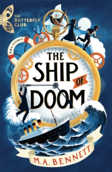The Butterfly Club: The Ship of Doom : Book 1 - A time-travelling adventure set on board the Titanic