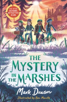The After School Detective Club: The Mystery in the Marshes : Book 3