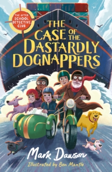 The After School Detective Club: The Case of the Dastardly Dognappers : Book 4