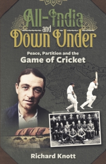 All-India and Down Under : Peace, Partition and the Game of Cricket