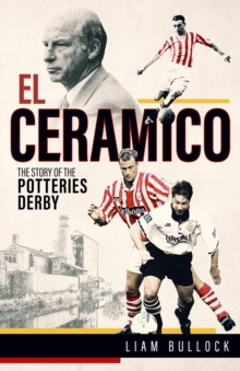 El Ceramico : The Story of the Potteries Derby