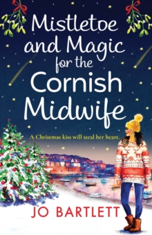 Mistletoe and Magic for the Cornish Midwife : The festive feel-good read from Jo Bartlett