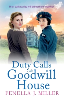 Duty Calls at Goodwill House : The gripping historical saga from Fenella J Miller
