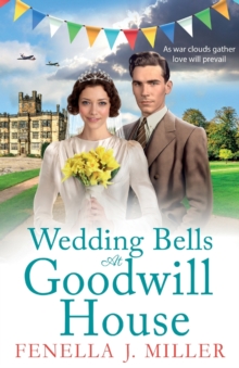 Wedding Bells at Goodwill House : A heartwarming instalment in Fenella J. Miller's Goodwill House historical saga series