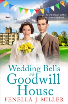 Wedding Bells at Goodwill House : A heartwarming instalment in Fenella J. Miller's Goodwill House historical saga series