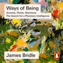 Ways of Being : Beyond Human Intelligence