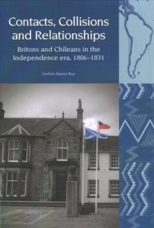 Contacts, Collisions and Relationships : Britons and Chileans in the Independence era, 1806-1831