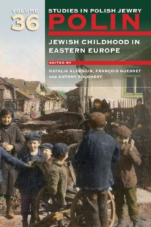 Polin: Studies in Polish Jewry Volume 36 : Jewish Childhood in Eastern Europe
