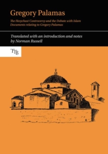 Gregory Palamas : The Hesychast Controversy and the Debate with Islam