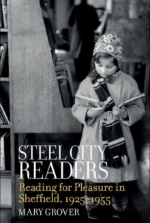 Steel City Readers : Reading for Pleasure in Sheffield, 1925-1955