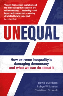 Unequal : How extreme inequality is damaging democracy, and what we can do about it