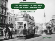 Lost Tramways of England: Devon and Cornwall