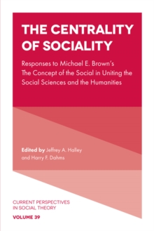 The Centrality of Sociality : Responses to Michael E. Brown’s The Concept of the Social in Uniting the Social Sciences and the Humanities
