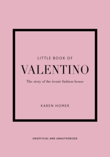 Little Book of Valentino : The story of the iconic fashion house
