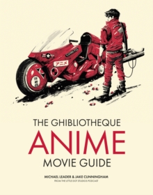 The Ghibliotheque Anime Movie Guide : The Essential Guide to Japanese Animated Cinema