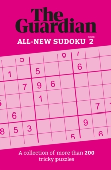The Guardian Sudoku 2 : A collection of more than 200 tricky puzzles