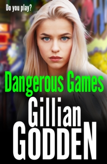 Dangerous Games : A gritty, addictive gangland thriller from Gillian Godden