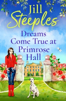 Dreams Come True at Primrose Hall : The perfect feel-good love story from Jill Steeples