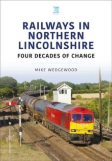 Railways in Northern Lincolnshire: Four Decades of Change