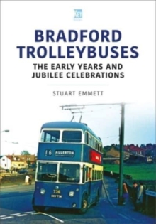 Bradford Trolleybuses: The Early Years and Jubilee Celebrations
