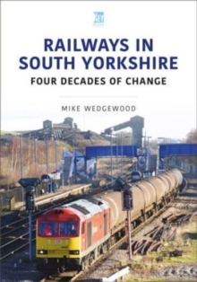 Railways in South Yorkshire : Four Decades of Change