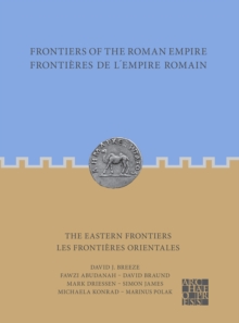 Frontiers of the Roman Empire: The Eastern Frontiers : Frontieres de l’Empire Romain : Les frontieres orientales
