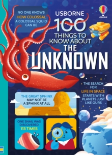 100 Things to Know About the Unknown : A Fact Book for Kids