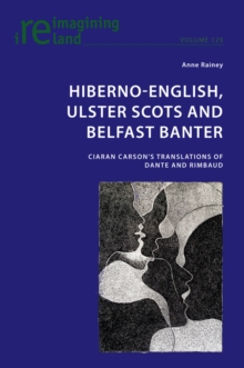 Hiberno-English, Ulster Scots and Belfast Banter : Ciaran Carson’s Translations of Dante and Rimbaud