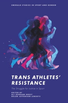Trans Athletes’ Resistance : The Struggle for Justice in Sport