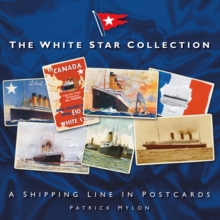The White Star Collection : A Shipping Line in Postcards