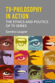 TV-Philosophy in Action : The Ethics and Politics of TV Series