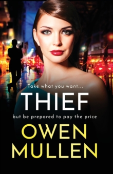Thief : The gripping, addictive, gritty thriller from Owen Mullen