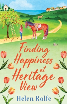 Finding Happiness at Heritage View : A heartwarming, feel-good read from Helen Rolfe