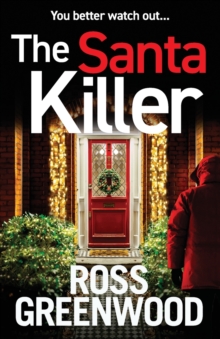 The Santa Killer : The addictive, page-turning crime thriller from Ross Greenwood