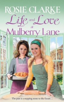 Life and Love at Mulberry Lane : The next instalment in Rosie Clarke's Mulberry Lane historical saga series